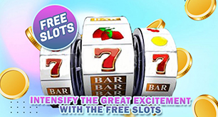 Intensify the Great Excitement with the Free Slots