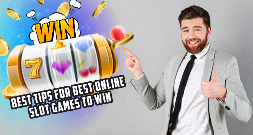 Best Tips for Best Online Slot Games to Win