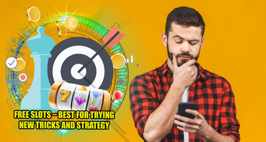 Free Slots - Best for Trying New Tricks and Strategy
