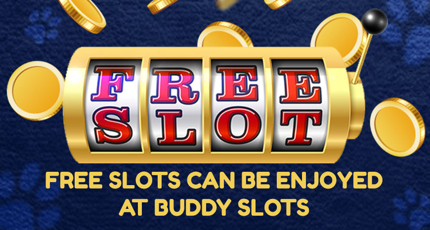 Free Slots Can Be Enjoyed At Buddy Slots