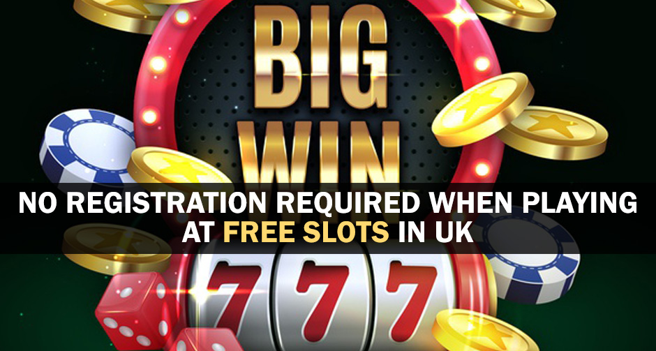 No Registration Required When Playing At Free Slots In UK