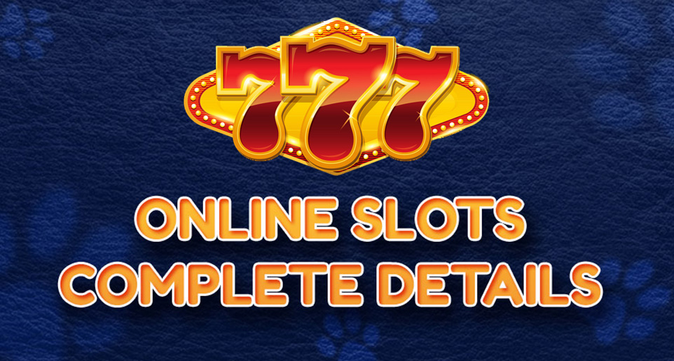 Online Slots Complete Details