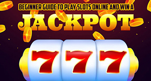 Beginner Guide To Play Slots Online And Win A Jackpot