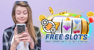 Free Slots – Great Opportunity to Test Strategy