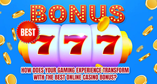 How Does Your Gaming Experience Transform With The Best Online Casino Bonus?