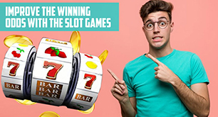 Improve the Winning Odds with the Slot Games