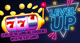 Level Up the Gambling Experience with the Slot Games