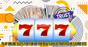 Play Online Slots For Fun Or For Real Cash At Trusted UK Casino Site