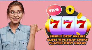 Simple Best Online Slots Tips That Every Player Must Know!