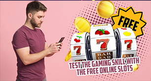 Test the Gaming Skill with the Free Online Slots