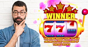 Thinking About How to Win Online Slots? Make Use of These Tricks