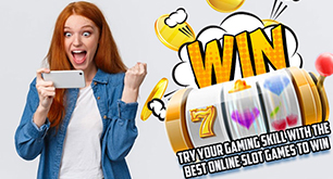 Try Your Gaming Skill with the Best Online Slot Games to Win