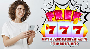 Why Free Slots Becomes Attractive Option for Beginners