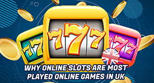 Why Online Slots Are Most Played Online Games In UK