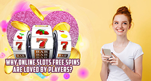 Why Online Slots Free Spins are Loved by Players?