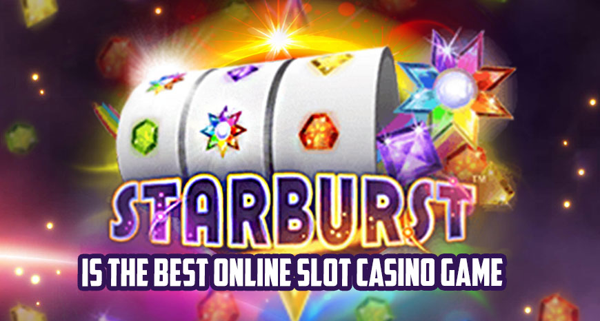Starburst is the best online slot casino game