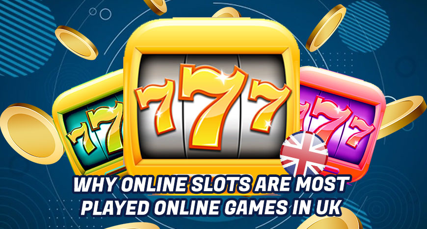 Why Online Slots Are Most Played Online Games In UK