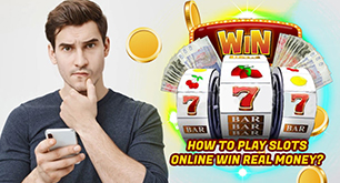 How To Play Slots Online Win Real Money?